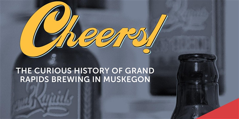 The Curious History of Grand Rapids Brewing in Muskegon: CANCELLED