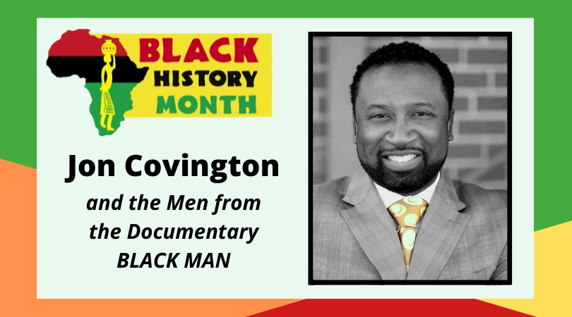 Black History Month:  Jon Covington and the Men from the Documentary “Black Man”